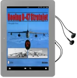Boeing B-47 Stratojet: A Photographic History Audiobook download free by Mark Natola