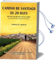 Camino de Santiago in 20 Days: My way on the way of st. James Audiobook download free by Randall St Germain