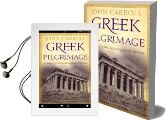 Greek Pilgrimage: In Search of the Foundations of the West Audiobook download free by John Carroll