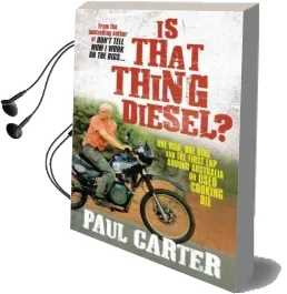 Is That Thing Diesel?: One Man, one Bike and the First lap Around Australia on Used Cooking oil Audiobook download free by Paul Carter