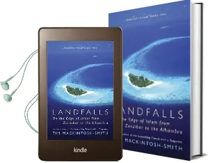 Landfalls: On the Edge of Islam From Zanzibar to the Alhambra Audiobook download free by Tim Mackintosh Smith