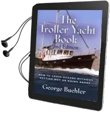 The Troller Yacht Book: How to Cross Oceans Without Getting wet or Going Broke - 2nd Edition Audiobook download free by George Buehler
