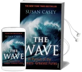 The Wave: In Pursuit of the Oceans' Greatest Furies Audiobook download free by Susan Casey
