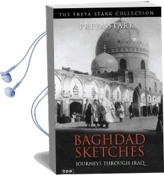 Baghdad Sketches: Journeys Through Iraq Audiobook download free by Freya Stark