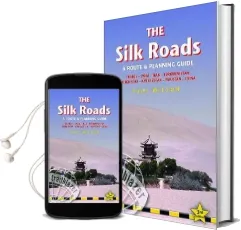 Silk Roads: A Route and Planning Guide Audiobook download free by Paul Wilson
