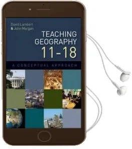 Teaching Geography 11-18: A Conceptual Approach Audiobook download free by David Lambert