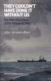 Audiobook They Couldn'T Have Done it Without us: The Merchant Navy in the Falklands war author John Johnson Allen