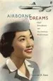 Audiobook Airborne Dreams: 'Nisei' Stewardesses and pan American World Airways author Christine Reiko Yano