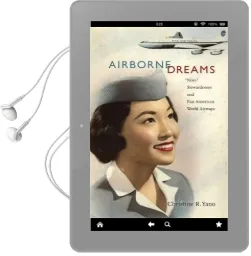 Airborne Dreams: 'Nisei' Stewardesses and pan American World Airways Audiobook download free by Christine Reiko Yano