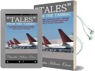 'Tales' From the Tarmac: An Astonishing 'Behind the Scenes' Anthology of True Cases About Passengers and Ground Staff at Airports Worldwide Audiobook download free by Claudia Helena Oxee