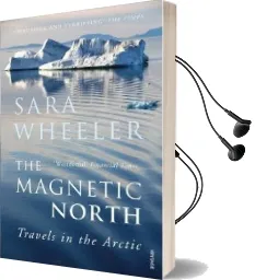 The Magnetic North: Travels in the Arctic Audiobook download free by Sara Wheeler
