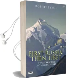 First Russia, Then Tibet: Travels Through a Changing World Audiobook download free by Robert Byron