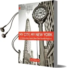 My City, my new York: Famous new Yorkers Share Their Favorite Places Audiobook download free by Jeryl Brunner