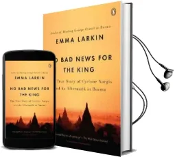No bad News for the King: The True Story of Cyclone Nargis and its Aftermath in Burma Audiobook download free by Emma Larkin