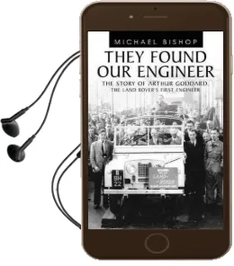 They Found our Engineer: The Story of Arthur Goddard, the Land Rover'S First Engineer Audiobook download free by Michael Bishop