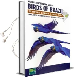 Wildlife Conservation Society Birds of Brazil: The Pantanal and Cerrado of Central Brazil Audiobook download free by Martha Argel