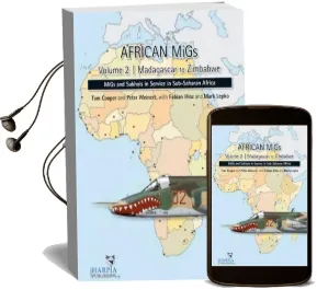 African Migs Vol. 2: Madagascar to Zimbabwe: Migs and Sukhois in Service in Sub-Saharan Africa Audiobook download free by Tom Cooper