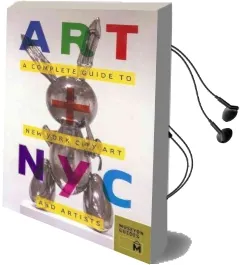 Art + nyc: A Complete Guide to new York City art and Artists Audiobook download free by Museyon Guides