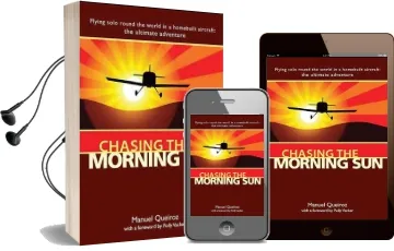 Chasing the Morning sun: Flying Solo Round the World in a Homebuilt Aircraft - the Ultimate Adventure Audiobook download free by Manuel Queiroz