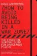 Audiobook How to Avoid Being Killed in a war Zone: The Essential Survival Guide for Dangerous Places author Rosie Garthwaite