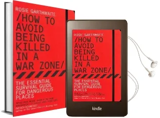 How to Avoid Being Killed in a war Zone: The Essential Survival Guide for Dangerous Places Audiobook download free by Rosie Garthwaite