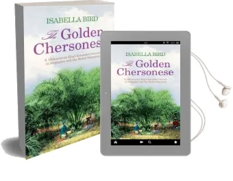 The Golden Chersonese: A Nineteeth-Century Englishwoman'S Travels in Singapore and the Malay Peninsula Audiobook download free by Isabella L. Bird