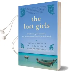 The Lost Girls: Three Friends. Four Continents. one Unconventional Detour Around the World. Audiobook download free by Jennifer Baggett