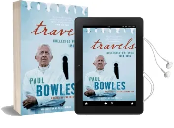 Travels: Collected Writings, 1950-1993 Audiobook download free by Paul Bowles
