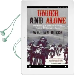 Under and Alone: Infiltrating the World'S Most Violent Motorcycle Gang Audiobook download free by William Queen