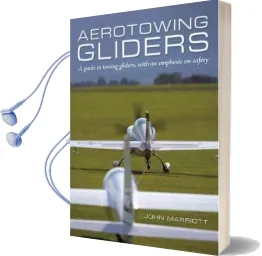 Aerotowing Gliders: A Guide to Towing Gliders, With an Emphasis on Safety Audiobook download free by John Marriott