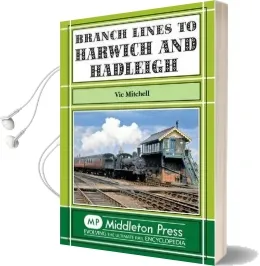 Branch Lines to Harwich and Hadleigh Audiobook download free by Vic Mitchell