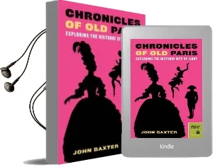 Chronicles of old Paris: Exploring the Historic City of Light Audiobook download free by John Baxter