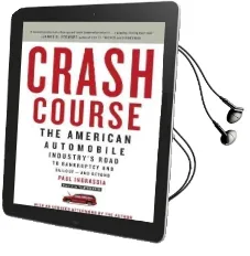 Crash Course: The American Automobile Industry'S Road to Bankruptcy and Bailout-And Beyond Audiobook download free by Paul Ingrassia