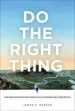 Audiobook Do the Right Thing: How Dedicated Employees Create Loyal Customers and Large Profits (Paperback) author James Parker