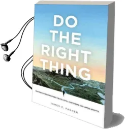 Do the Right Thing: How Dedicated Employees Create Loyal Customers and Large Profits (Paperback) Audiobook download free by James Parker