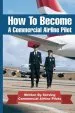 Audiobook How to Become a Commercial Airline Pilot: Written by Serving Commercial Airline Pilots author Jason Cohen