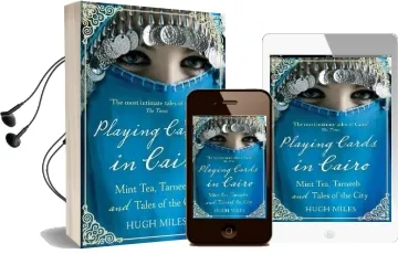 Playing Cards in Cairo: Mint Tea, Tarneeb and Tales of the City Audiobook download free by Hugh Miles
