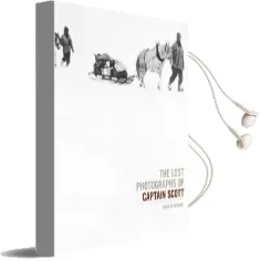 The Lost Photographs of Captain Scott Audiobook download free by David M. Wilson