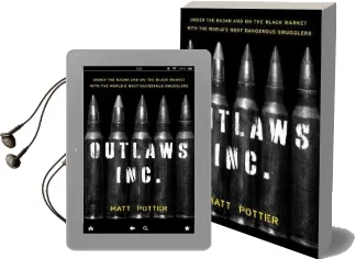 The Outlaws Inc.: Under the Radar and on the Black Market With the World'S Most Dangerous Smugglers Audiobook download free by Matt Potter