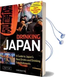 Drinking Japan: A Guide to Japan'S Best Drinks and Drinking Establishments Audiobook download free by Chris Bunting