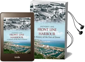Front Line Harbour: A History of the Port of Dover Audiobook download free by Anthony Lane