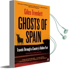 Ghosts of Spain: Travels Through a Country'S Hidden Past Audiobook download free by Giles Tremlett