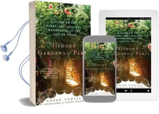 Hidden Gardens of Paris: A Guide to the Parks, Squares, and Woodlands of the City of Lights Audiobook download free by Susan Cahill