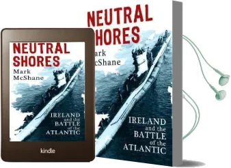 Neutral Shores: Ireland and the Battle of the Atlantic Audiobook download free by Mark Mcshane