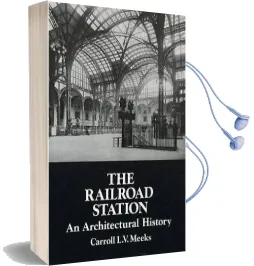 Railroad Station: An Architectural History Audiobook download free by Carroll L. V. Meeks