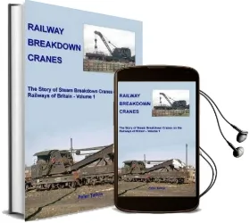 Railway Breakdown Cranes: Volume 1: The Story of Steam Breakdown Cranes on the Railways of Britain Audiobook download free by Peter Tatlow