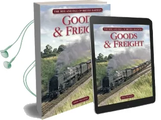 Rise and Fall of British Railways: Goods & Freight Audiobook download free by John Vaughan