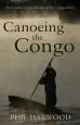 Audiobook Canoeing the Congo: First Source to sea Descent of the Congo River author Phil Harwood