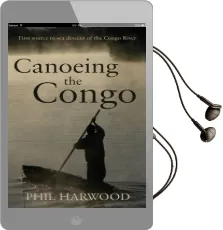 Canoeing the Congo: First Source to sea Descent of the Congo River Audiobook download free by Phil Harwood