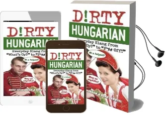 Dirty Hungarian: Everyday Slang From 'What'S Up?' to 'F*%# Off!' Audiobook download free by Mark Adamsbaum